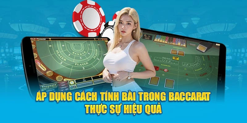 Áp dụng cách tính bài baccarat thực sự hiệu quả