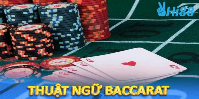 Những thuật ngữ của game bài baccarat người chơi cần nắm