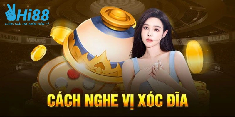 Tổng quan về cách nghe vị xóc đĩa